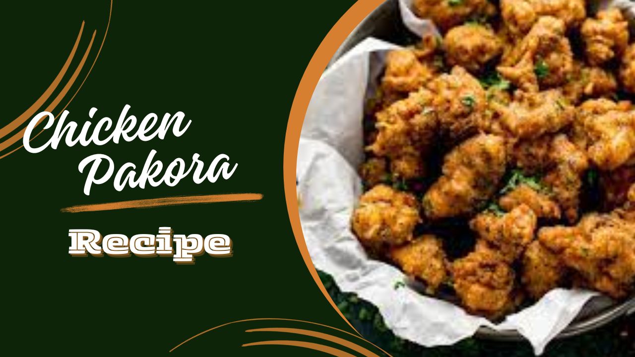 Great Chicken Pakora Recipe 2023