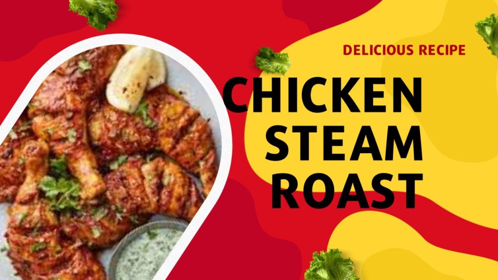 Delicious Chicken Steam Roast Recipe 2023