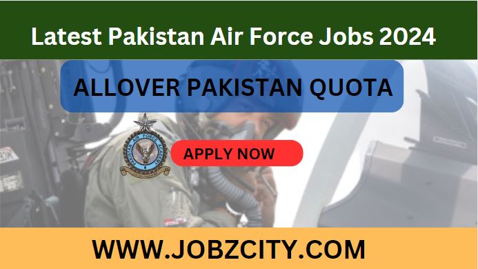 Latest Pakistan Air Force Jobs 2024